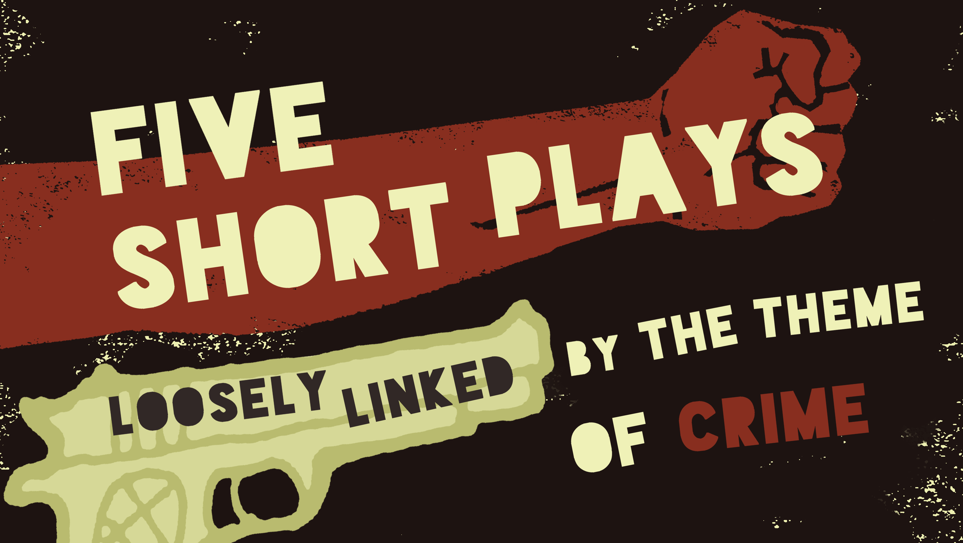 Five Short Plays Loosely Linked By The Theme Of Crime